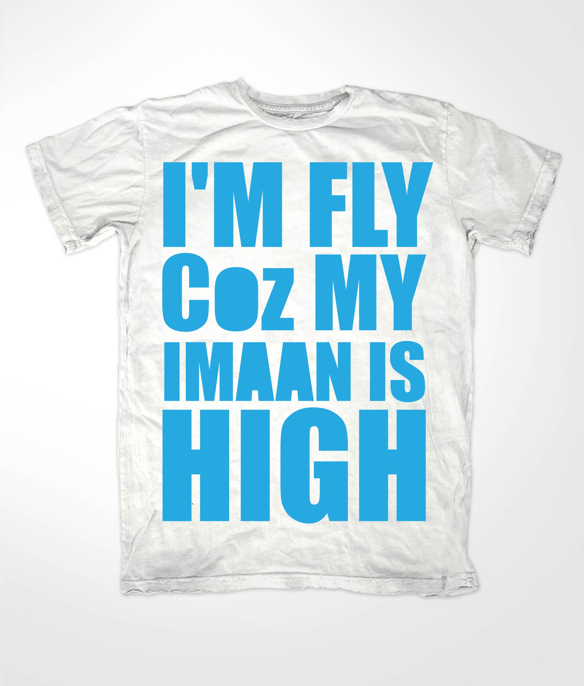 Im Fly Coz My Iman Is High Blue in White tee
