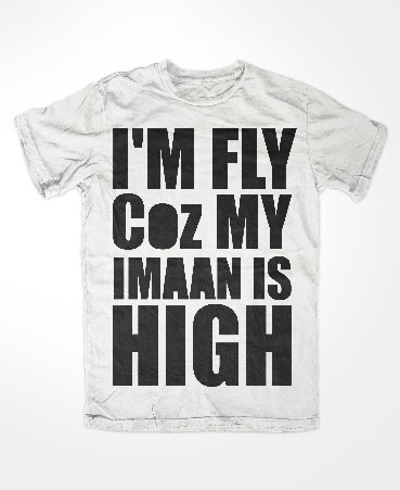 I'm Fly Coz My Imaan Is High White Islamic Tees